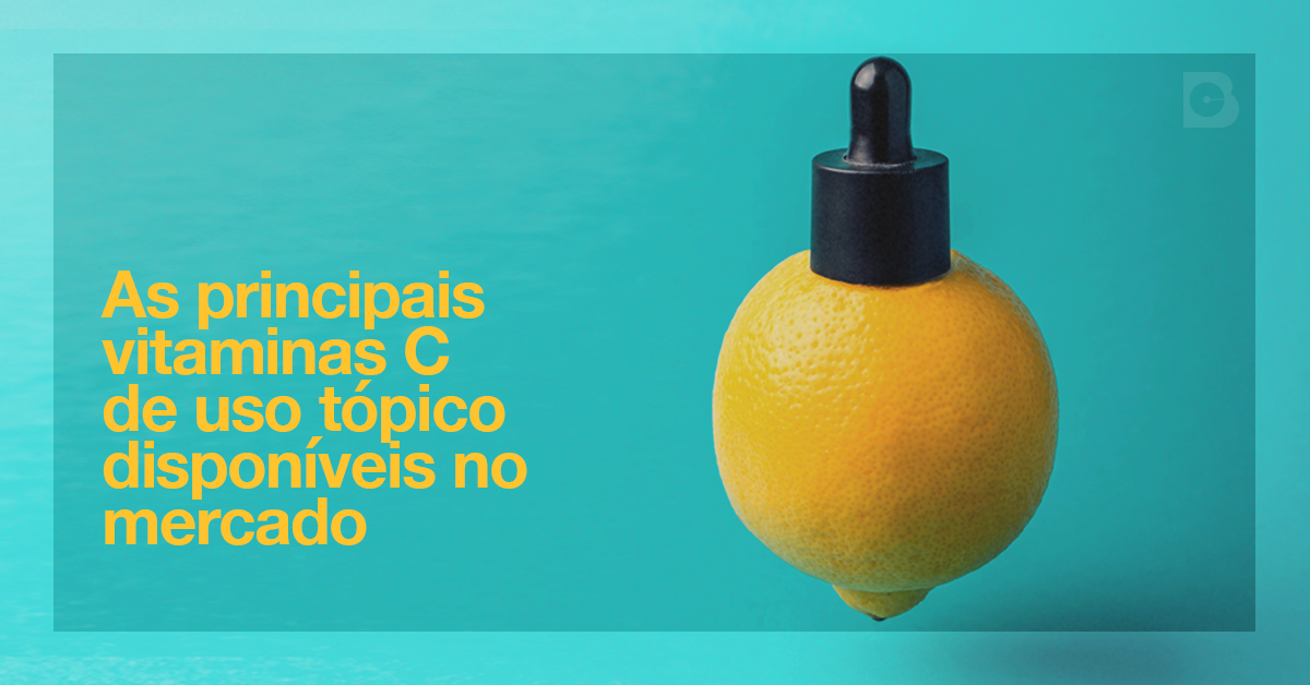 POR QUE A VITAMINA C TÓPICA É TÃO IMPORTANTE PARA A SAÚDE DA PELE